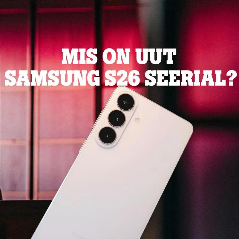 Серия Samsung Galaxy S26 – что нового?